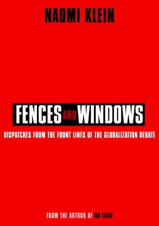 Fences And Windows Dispatches From The Front Lines Of The Globalization Debate Naomi Klein